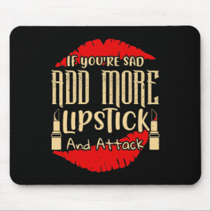 Make-up - Wenn du traurig bist, trage mehr Lippens Mousepad