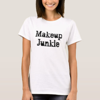 "Make-upjunkie-" T-Shirt