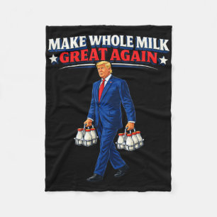Make Whole Milk Great Again Trump _1 Fleecedecke