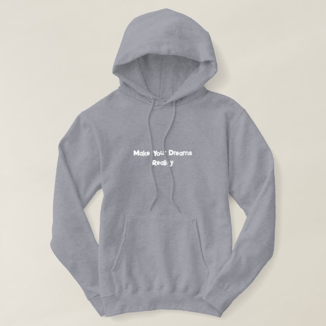 Make Your Dreams Reality Motivational Hoodie (Design vorne)