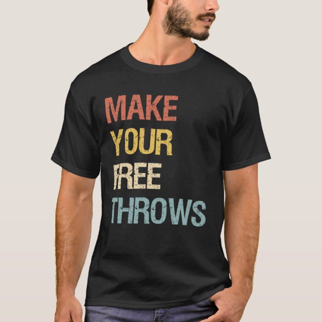 Make Your Free Throws T-Shirt (Vorderseite)