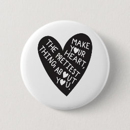 Make your Heart Pretiest thing about you Button