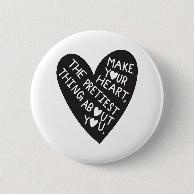 Make your Heart Pretiest thing about you Button (Vorderseite)