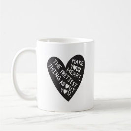 Make your Heart Pretiest thing about you Kaffeetasse