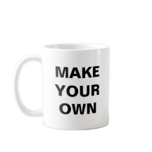 MAKE YOUR OWN
