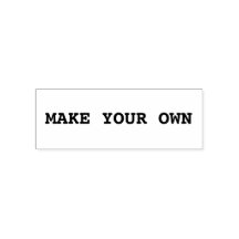 MAKE YOUR OWN