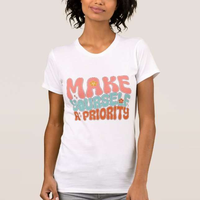 Make Yourself a Priority Self Care Mental Health  T-Shirt (Vorderseite)