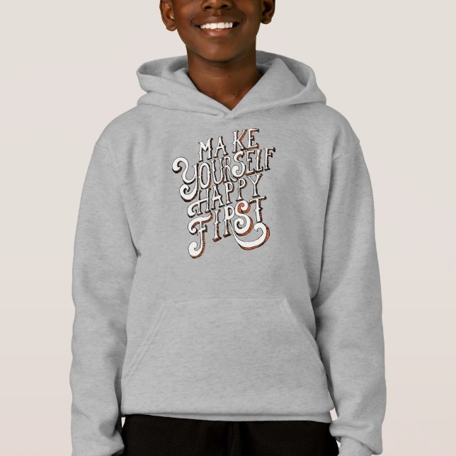Make Yourself Happy First Hoodie (Vorderseite)