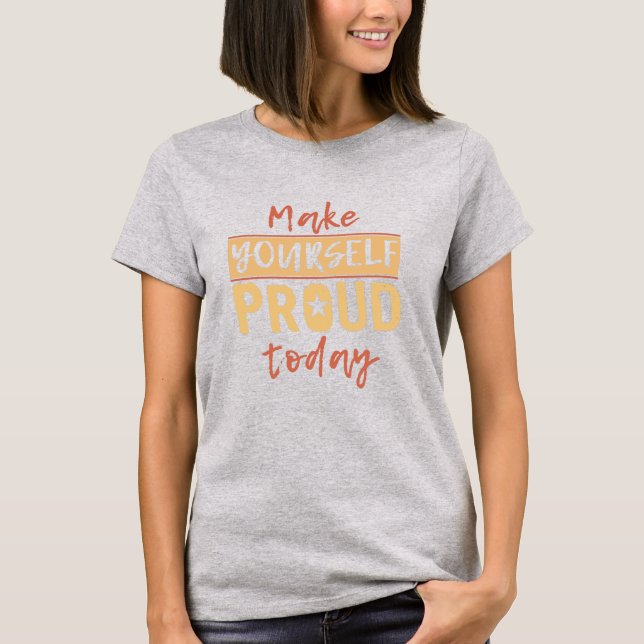 "Make Yourself Proud" Shirts & Jacken (Vorderseite)