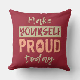 "Make Yourself Proud" werfen Kissen
