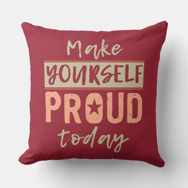"Make Yourself Proud" werfen Kissen (Vorderseite)