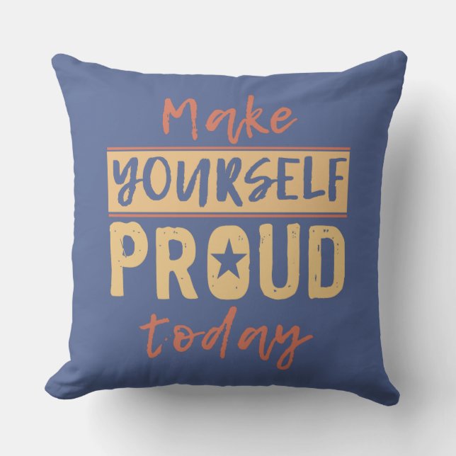 "Make Yourself Proud" werfen Kissen Für Draußen (Vorderseite)