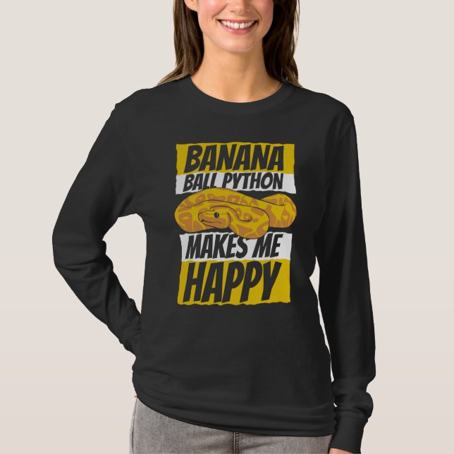 Makes Me Happy Pythonidae Snake Owner Banana Ball  T-Shirt (Vorderseite)