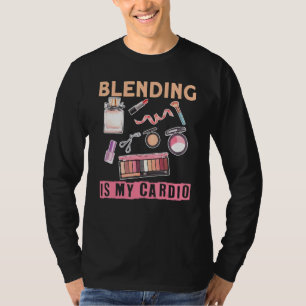 Makeup Artist Blending ist mein Cardio 1 T-Shirt