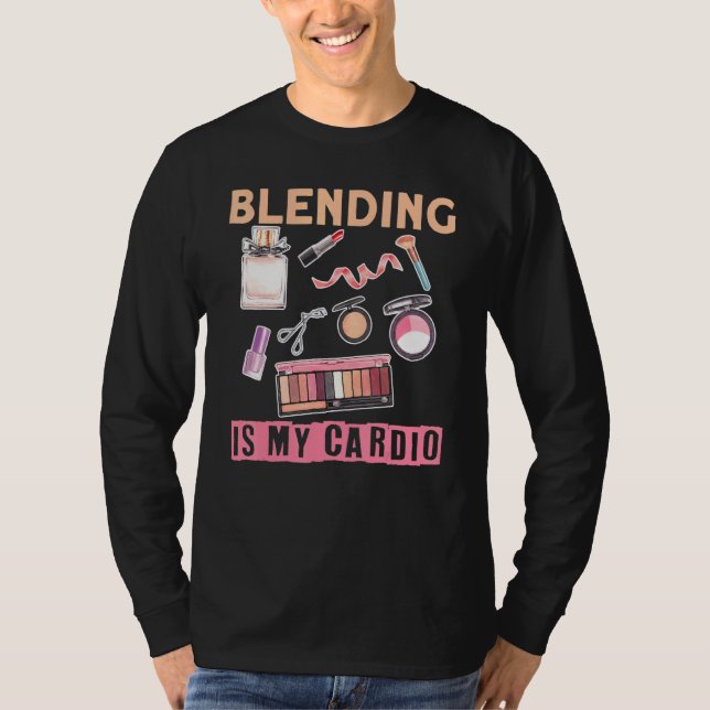 Makeup Artist Blending ist mein Cardio 1 T-Shirt (Vorderseite)