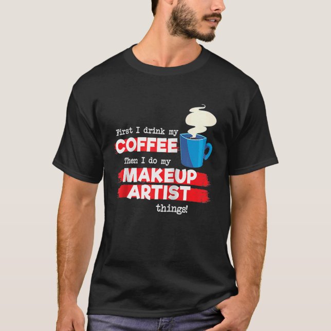 Makeup Artist & Coffee Apprecision Sprichwort Ragl T-Shirt (Vorderseite)