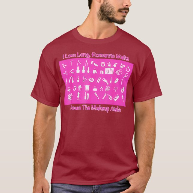 Makeup Artist I Like Long Romantic Walks Down T-Shirt (Vorderseite)