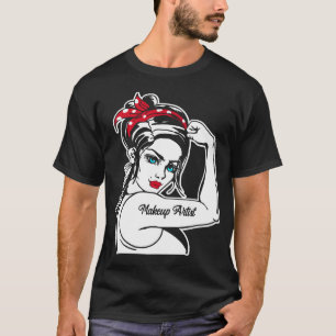Makeup Artist Makeup Artist Rosie The Riveter Butt T-Shirt
