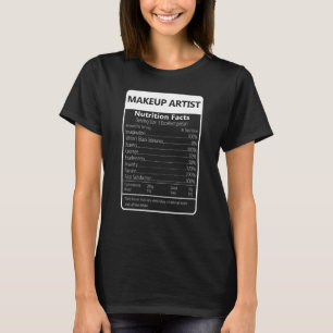 Makeup Artist Nutrition Fakten Sarcastic Graphic T-Shirt