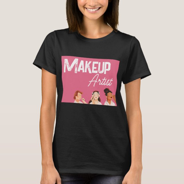 Makeup Artist T-Shirt (Vorderseite)