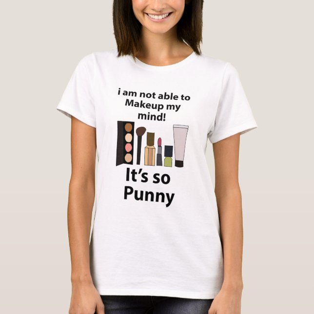 Makeup Funny Pun Makeup T-Shirt (Vorderseite)