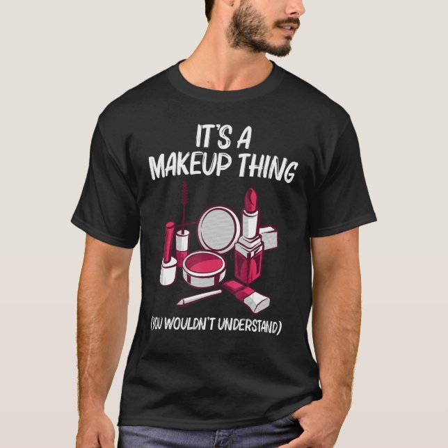 Makeup Girls Women Makeup Artist Cosmetology T-Shirt (Vorderseite)