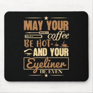 Makeup - heißer Kaffee und sogar Eyeliner Mousepad