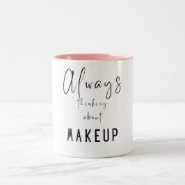Makeup, immer über Makeup nachdenken Zweifarbige Tasse