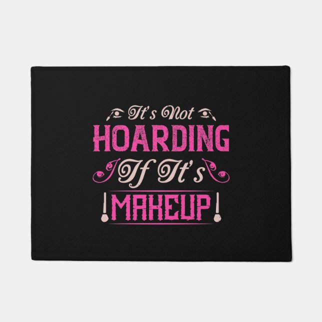 Makeup-it ist nicht gehärtet, wenn es Makeup ist Fußmatte (Vorderseite)