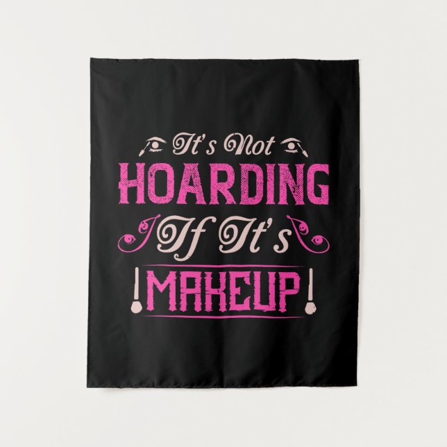Makeup-It's Not Hoarding If It's Makeup Wandteppich (Vorderseite)