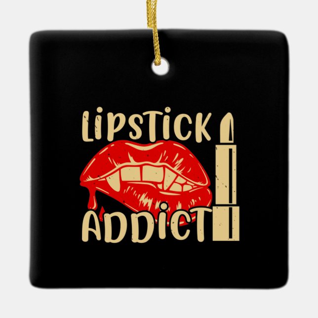 Makeup - Lipstick-Addict Keramikornament (Vorderseite)