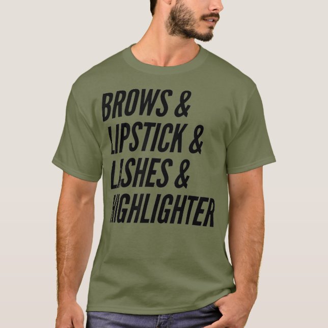 Makeup Lover Artist Brows  Lipstick  Lashes T-Shirt (Vorderseite)