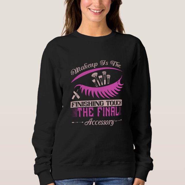 Makeup - Makeup ist die fertige Touch Sweatshirt (Vorderseite)