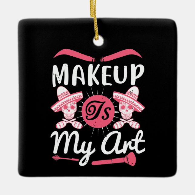 Makeup - Makeup ist meine Kunst Keramikornament (Vorderseite)