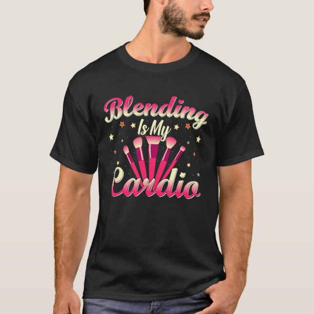 Makeup Saying Brushes Beautician Blending Is My Ca T-Shirt (Vorderseite)