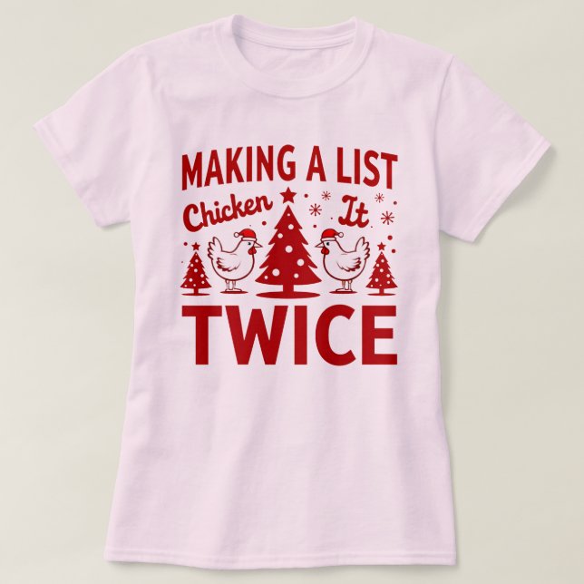 Making a List, Chicken It Twice Funny Holiday T-Shirt (Design vorne)