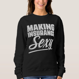 Making Insurance Sexy Selling Actuary Agent Broker Sweatshirt
