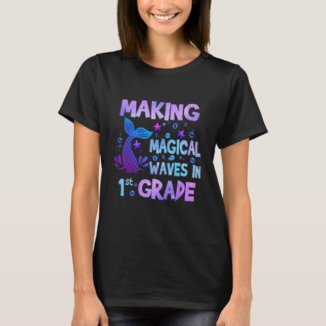 Making Magical Waves In 1st Grade Mermaid Teacher  T-Shirt (Vorderseite)