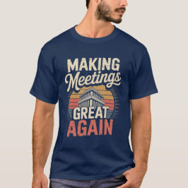 Making Meetings Great Again Illustrationsdesign T-Shirt