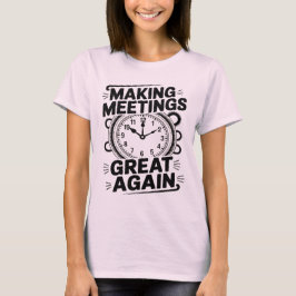Making Meetings Great Again National Boss Day T-Shirt