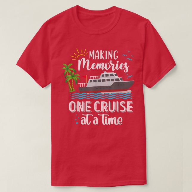 Making Memories One Cruise At A Time Love Cruise  T-Shirt (Design vorne)
