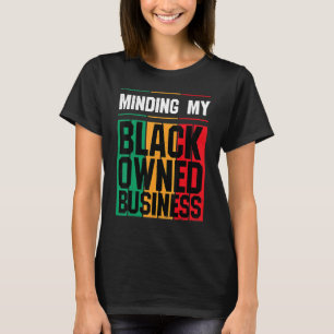 Making my Black Owned Business Girl Women Unterneh T-Shirt