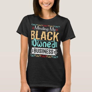 Making my Black Ownership Business Women Black Gir T-Shirt