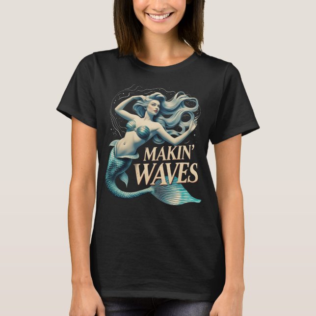 Making Waves Mermaid: Whimsical Ocean Lover T-Shirt (Vorderseite)