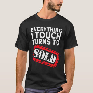 Makler Alles, was ich berühre, wird verkauft T-Shirt