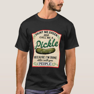 Mal mich grün an und nenne mich eine Gurke T-Shirt