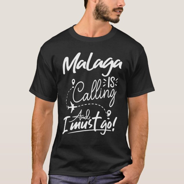Malaga Is Calling and I Must Go  Spain Travel T-Shirt (Vorderseite)