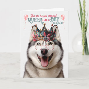 Malamute Dog Queen für einen Tag Funny zum Geburts Karte