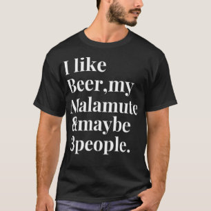 Malamute Funny Dog Owner Craft Beer Lover Gift T-Shirt