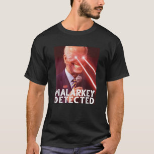 Malarkey entdeckte Joe Biden Democrat T Shirt